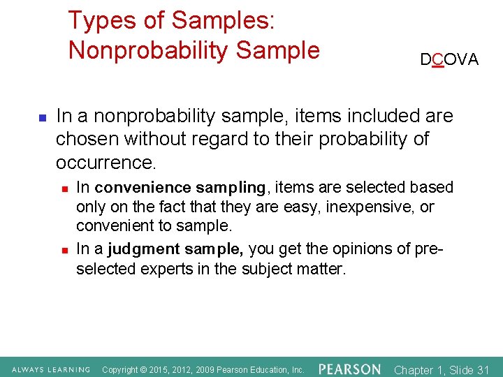 Types of Samples: Nonprobability Sample n DCOVA In a nonprobability sample, items included are