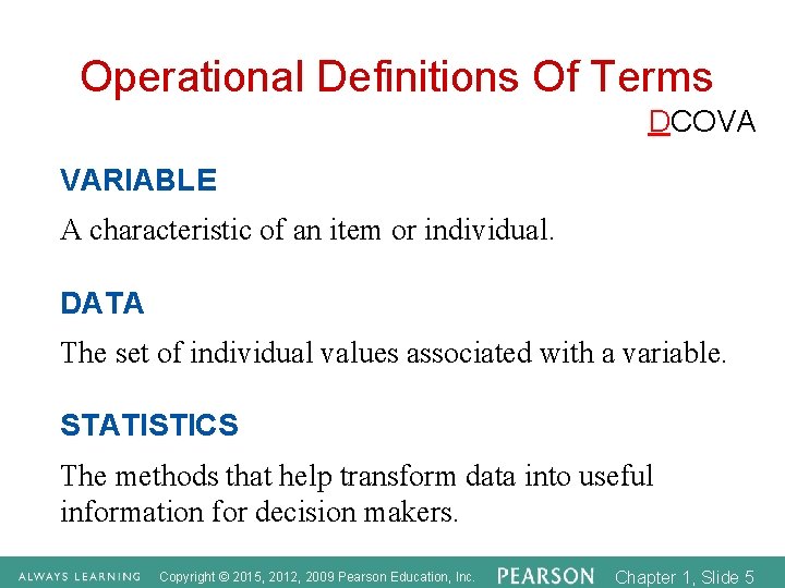 Operational Definitions Of Terms DCOVA VARIABLE A characteristic of an item or individual. DATA