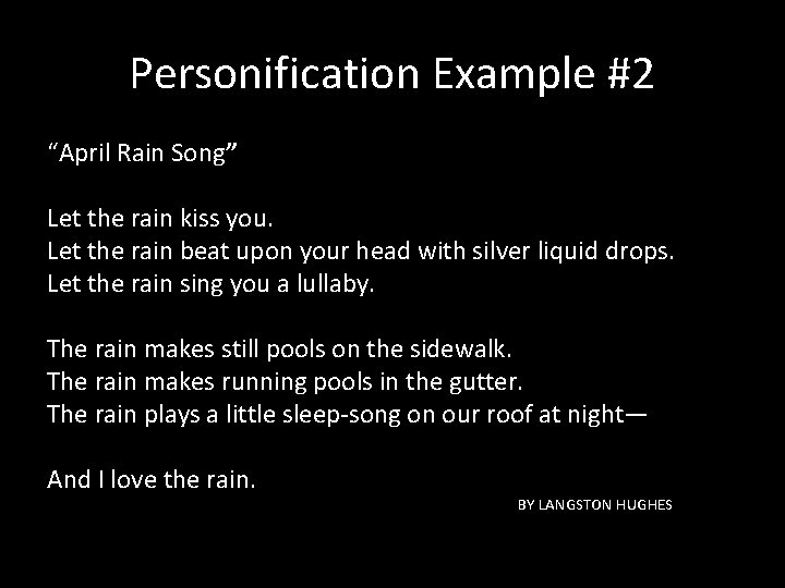Personification Example #2 “April Rain Song” Let the rain kiss you. Let the rain