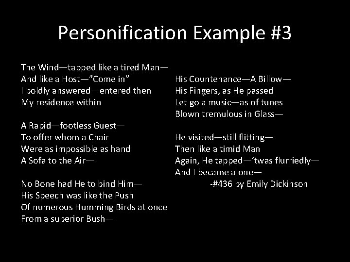 Personification Example #3 The Wind—tapped like a tired Man— And like a Host—”Come in”