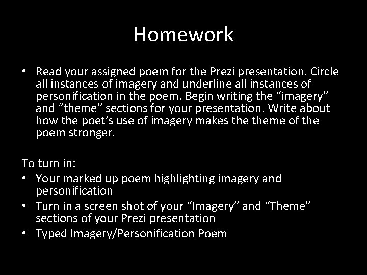 Homework • Read your assigned poem for the Prezi presentation. Circle all instances of