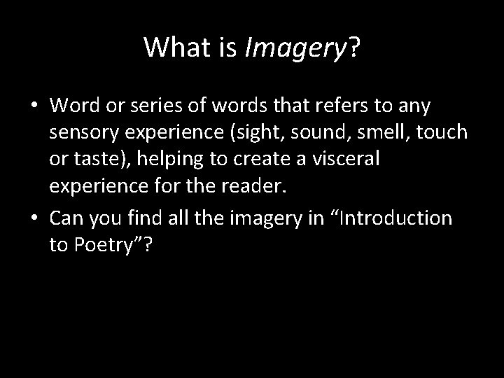 What is Imagery? • Word or series of words that refers to any sensory