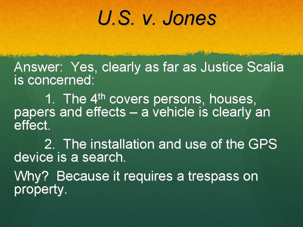 U. S. v. Jones Answer: Yes, clearly as far as Justice Scalia is concerned:
