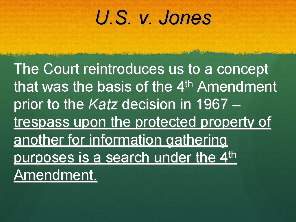 U. S. v. Jones The Court reintroduces us to a concept th that was