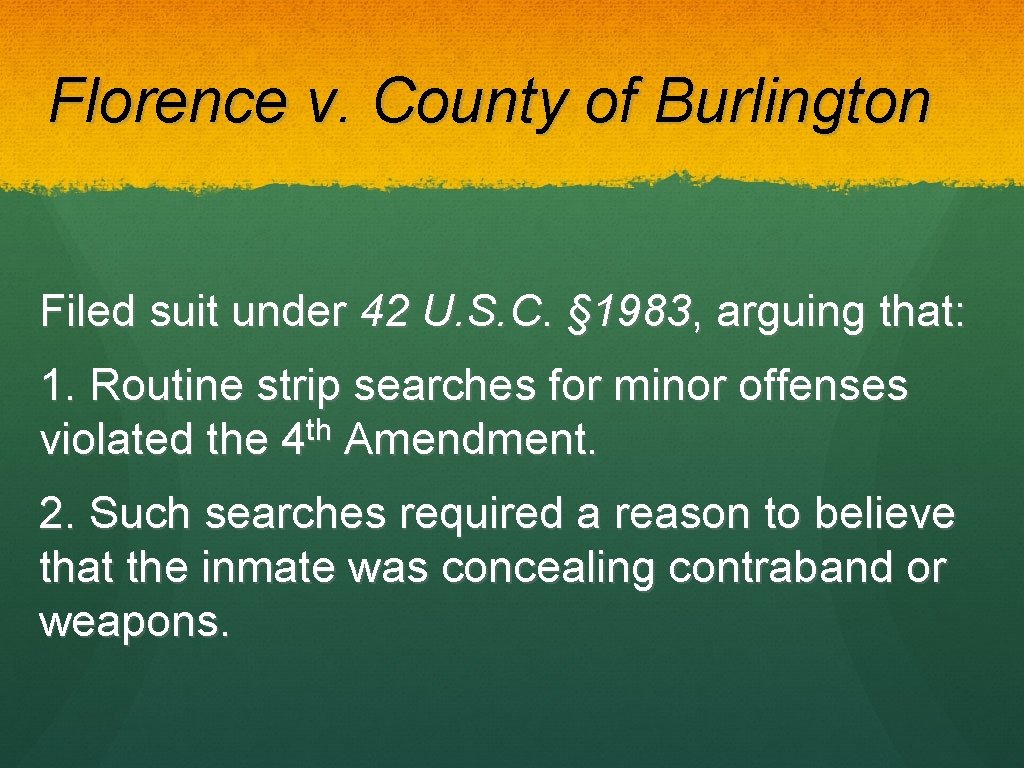 Florence v. County of Burlington Filed suit under 42 U. S. C. § 1983,