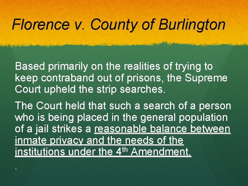 Florence v. County of Burlington Based primarily on the realities of trying to keep
