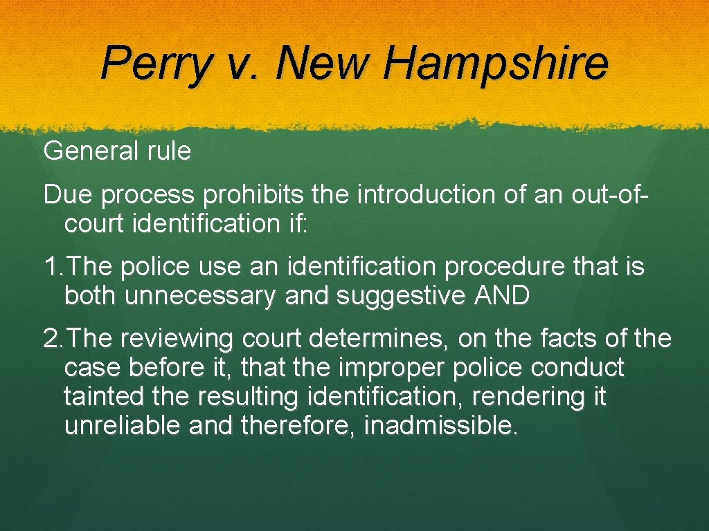 Perry v. New Hampshire General rule Due process prohibits the introduction of an out-ofcourt