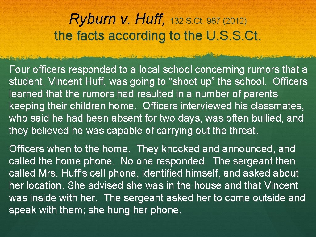 Ryburn v. Huff, 132 S. Ct. 987 (2012) the facts according to the U.