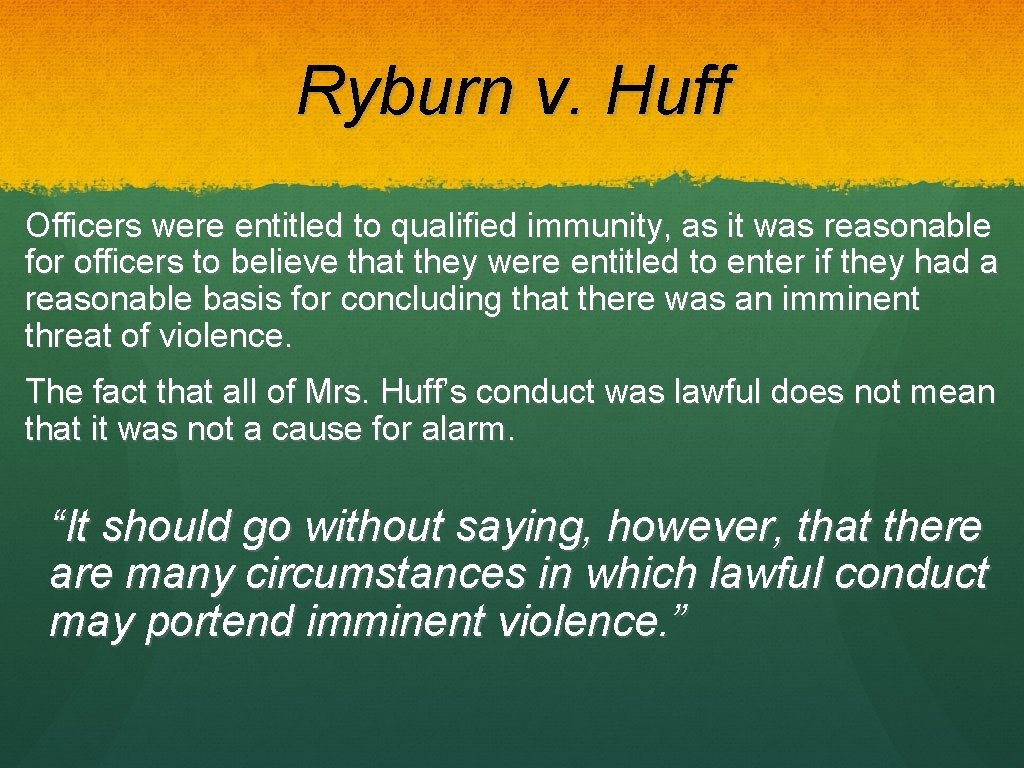 Ryburn v. Huff Officers were entitled to qualified immunity, as it was reasonable for