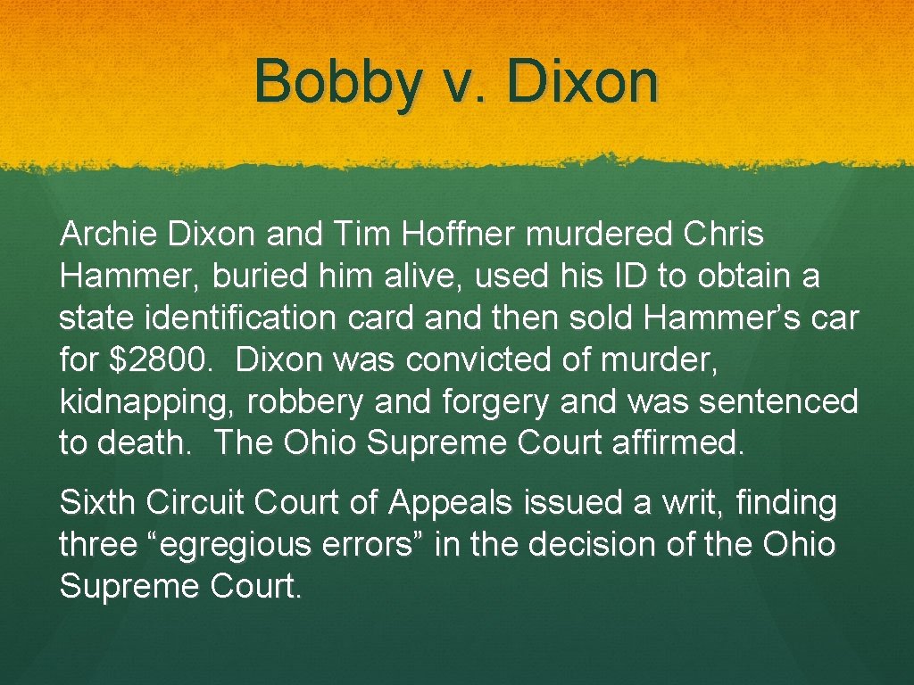 Bobby v. Dixon Archie Dixon and Tim Hoffner murdered Chris Hammer, buried him alive,