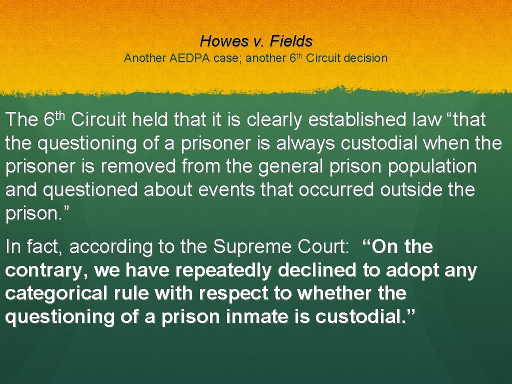 Howes v. Fields Another AEDPA case; another 6 th Circuit decision The 6 th
