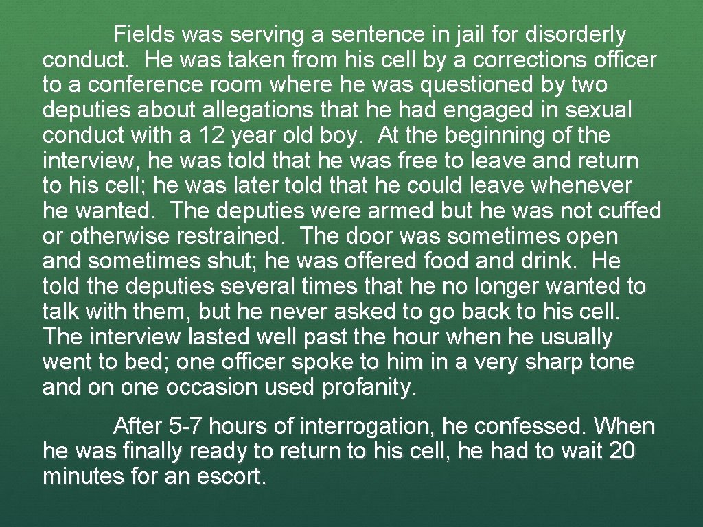 Fields was serving a sentence in jail for disorderly conduct. He was taken from