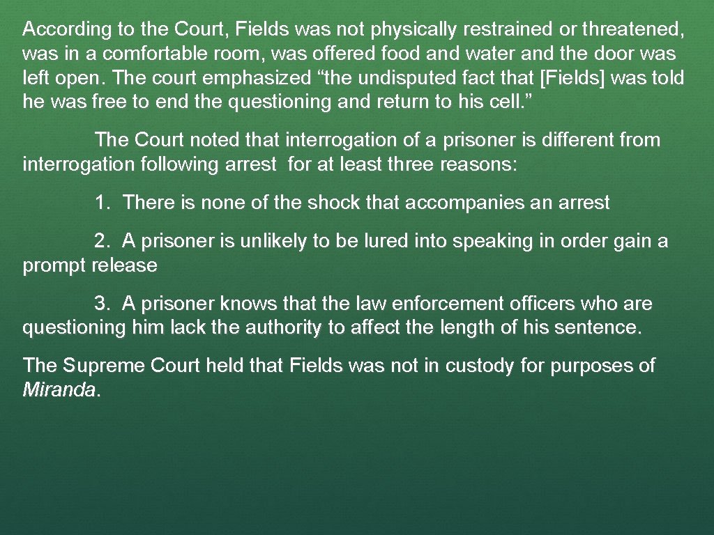 According to the Court, Fields was not physically restrained or threatened, was in a