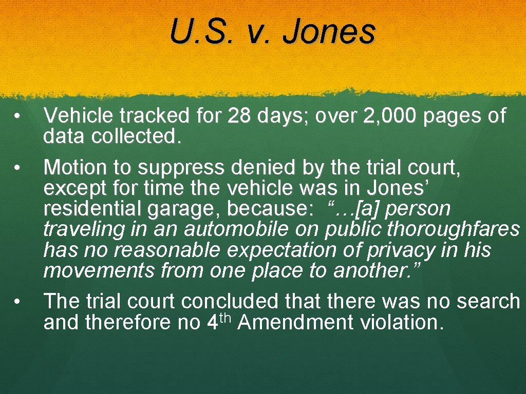 U. S. v. Jones • Vehicle tracked for 28 days; over 2, 000 pages