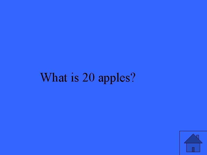 What is 20 apples? 