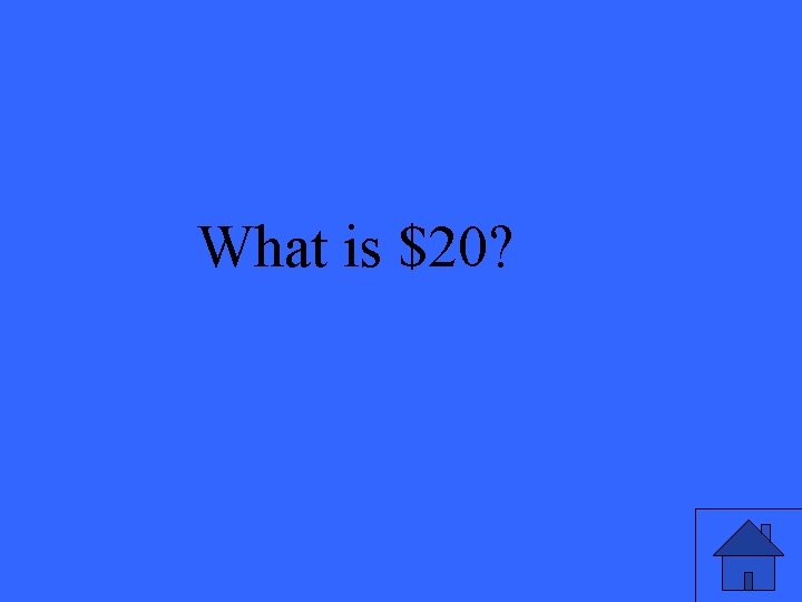 What is $20? 