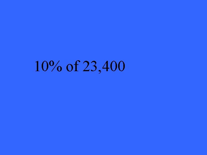 10% of 23, 400 