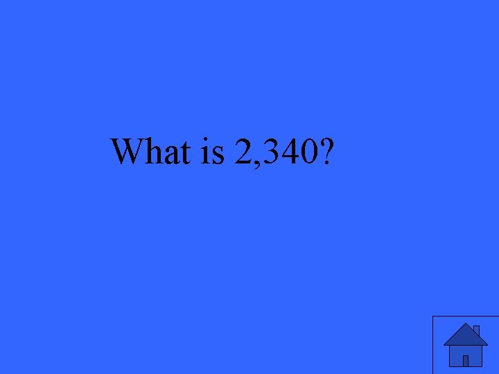 What is 2, 340? 