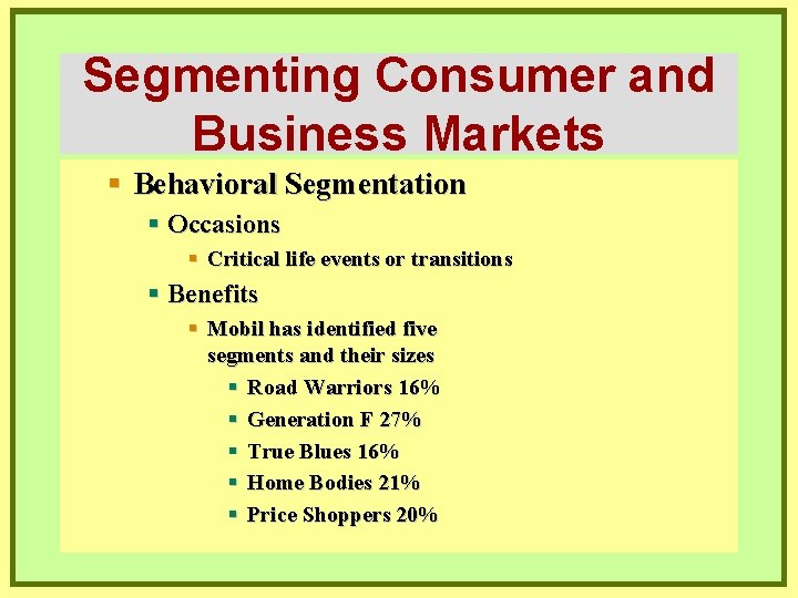 Segmenting Consumer and Business Markets § Behavioral Segmentation § Occasions § Critical life events