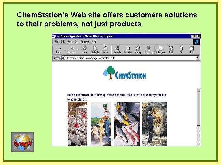 Chem. Station’s Web site offers customers solutions to their problems, not just products. 