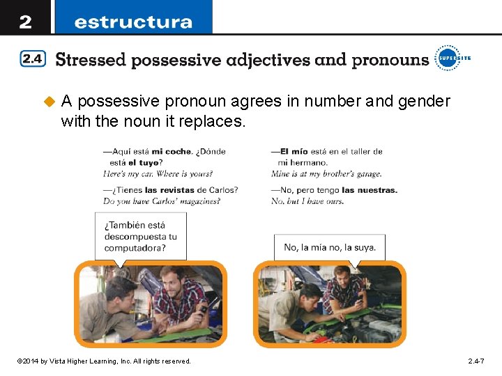 u A possessive pronoun agrees in number and gender with the noun it replaces.