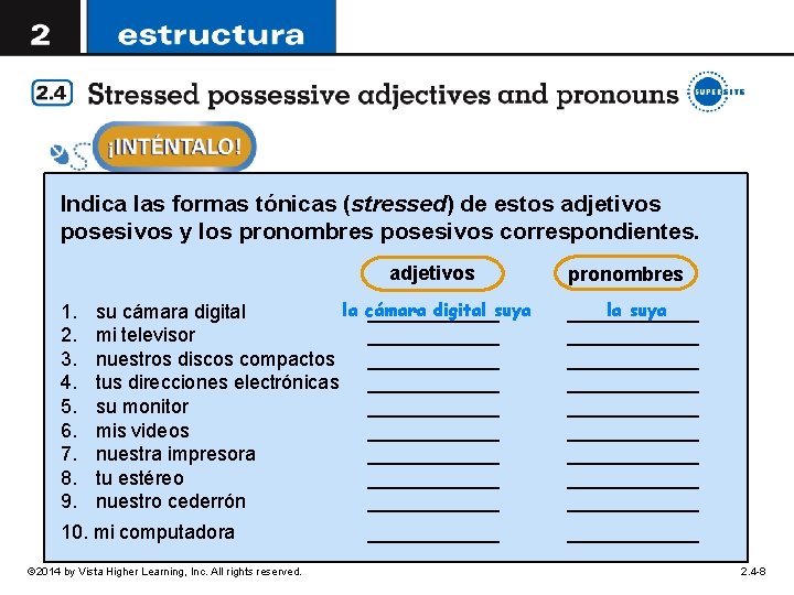 Indica las formas tónicas (stressed) de estos adjetivos posesivos y los pronombres posesivos correspondientes.