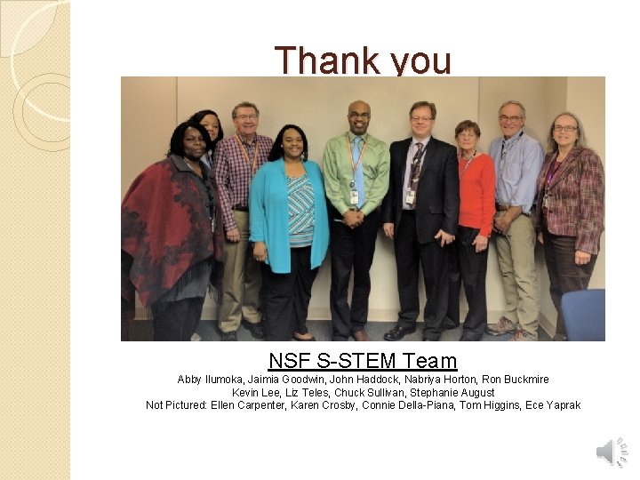 Thank you NSF S-STEM Team Abby Ilumoka, Jaimia Goodwin, John Haddock, Nabriya Horton, Ron