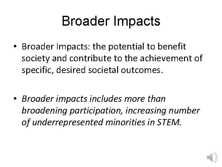 Broader Impacts • Broader Impacts: the potential to benefit society and contribute to the