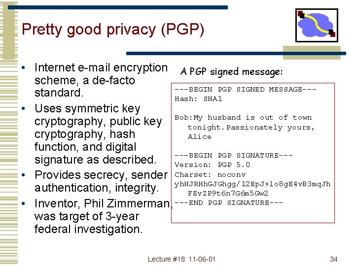 Pretty good privacy (PGP) • Internet e-mail encryption A PGP signed message: scheme, a