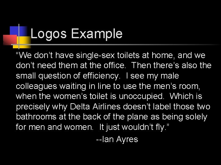 Logos Example “We don’t have single-sex toilets at home, and we don’t need them