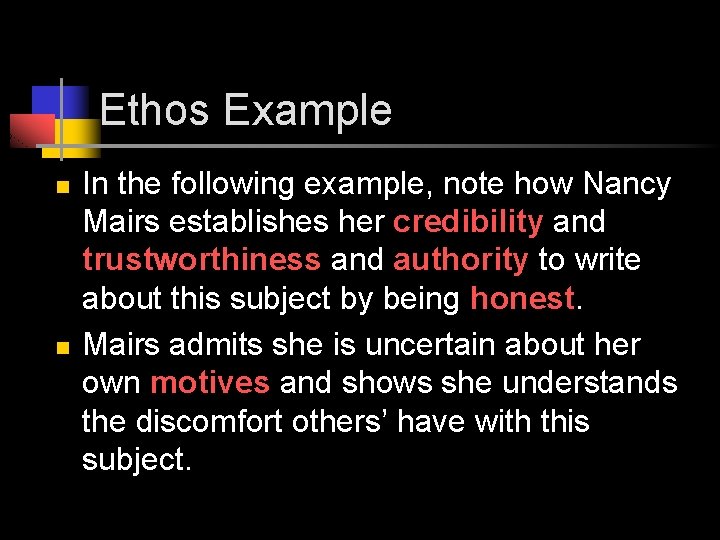 Ethos Example n n In the following example, note how Nancy Mairs establishes her