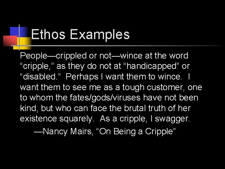 Ethos Examples People—crippled or not—wince at the word “cripple, ” as they do not