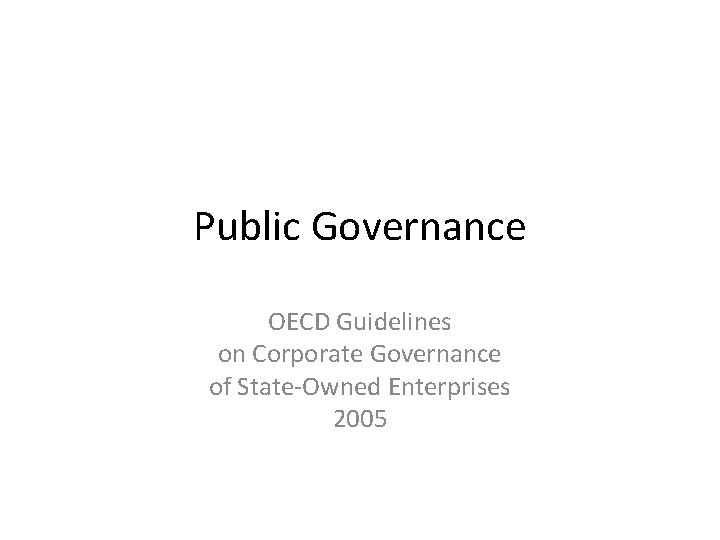 Public Governance OECD Guidelines on Corporate Governance of State-Owned Enterprises 2005 