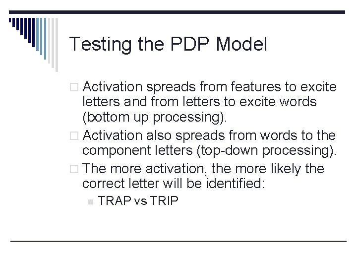 Testing the PDP Model o Activation spreads from features to excite letters and from