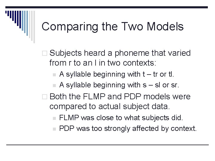 Comparing the Two Models o Subjects heard a phoneme that varied from r to