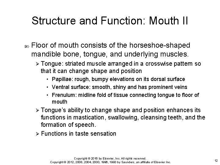 Structure and Function: Mouth II Floor of mouth consists of the horseshoe-shaped mandible bone,