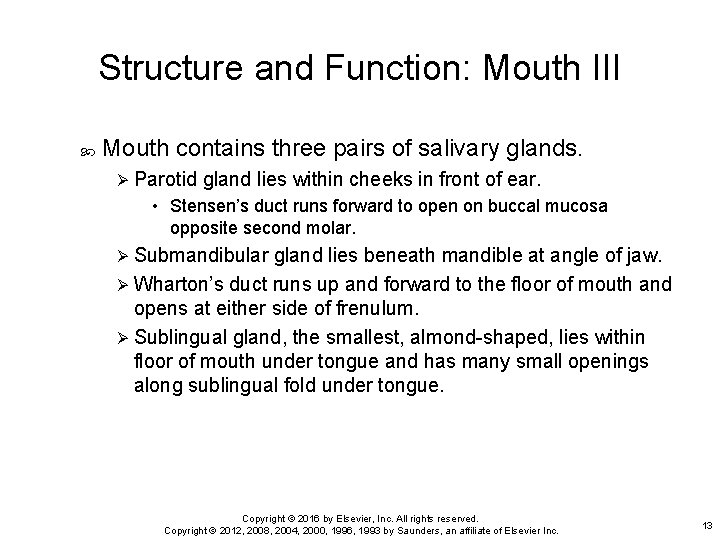 Structure and Function: Mouth III Mouth contains three pairs of salivary glands. Ø Parotid