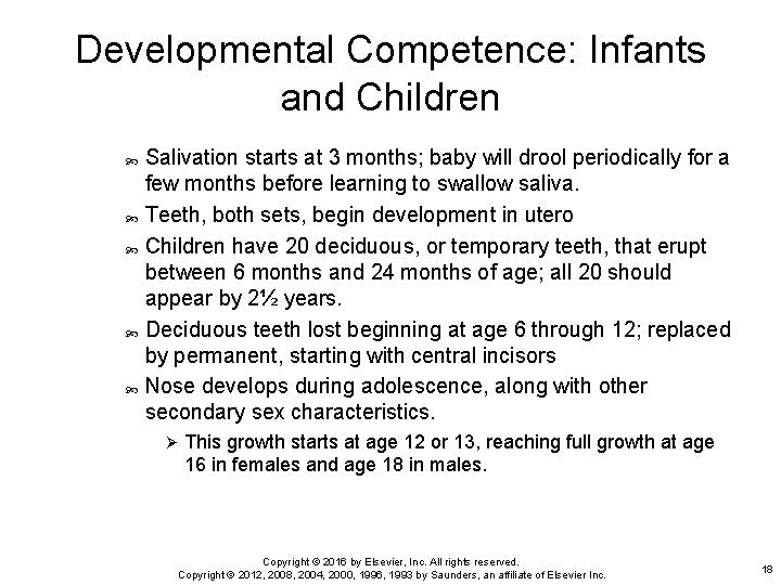 Developmental Competence: Infants and Children Salivation starts at 3 months; baby will drool periodically