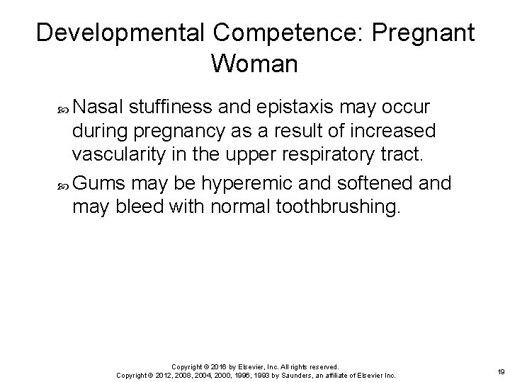 Developmental Competence: Pregnant Woman Nasal stuffiness and epistaxis may occur during pregnancy as a