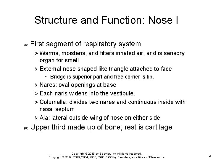 Structure and Function: Nose I First segment of respiratory system Ø Warms, moistens, and