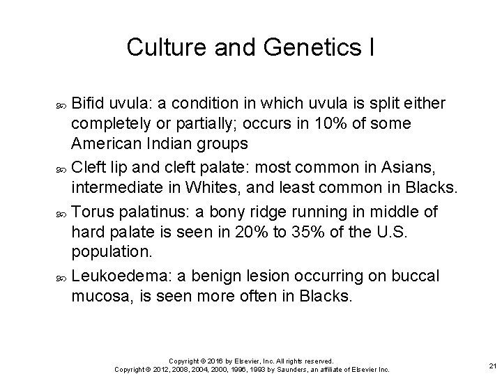 Culture and Genetics I Bifid uvula: a condition in which uvula is split either