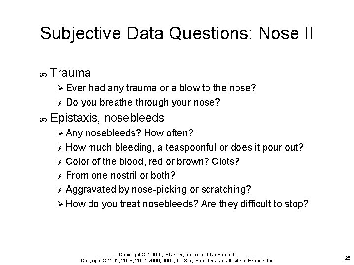 Subjective Data Questions: Nose II Trauma Ø Ever had any trauma or a blow