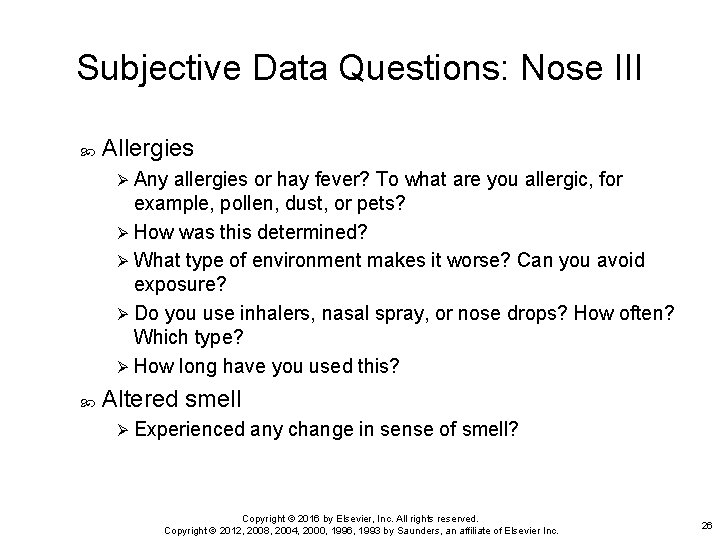 Subjective Data Questions: Nose III Allergies Ø Any allergies or hay fever? To what