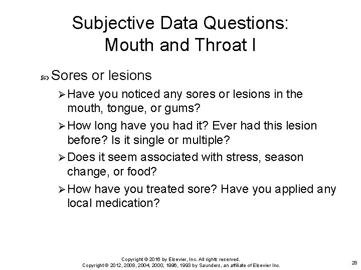 Subjective Data Questions: Mouth and Throat I Sores or lesions Ø Have you noticed
