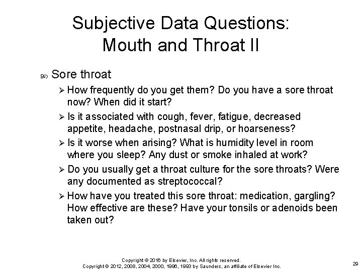Subjective Data Questions: Mouth and Throat II Sore throat Ø How frequently do you