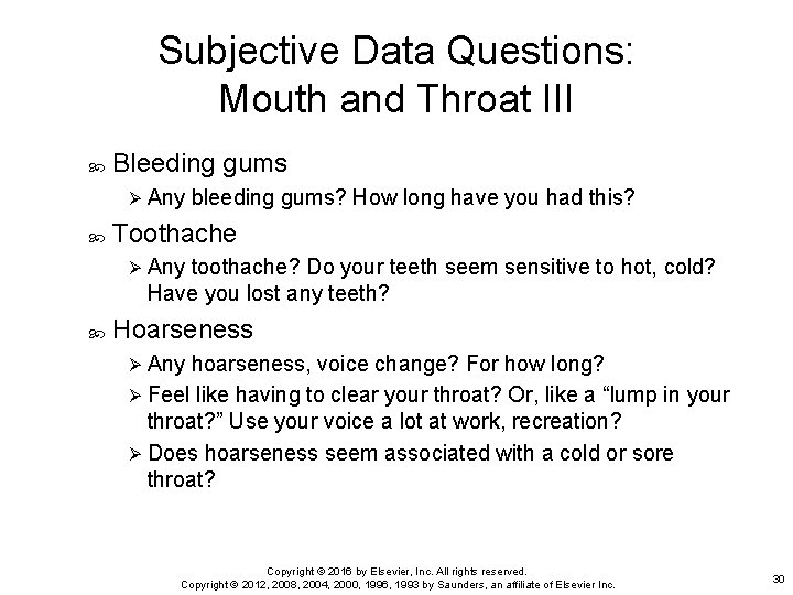 Subjective Data Questions: Mouth and Throat III Bleeding gums Ø Any bleeding gums? How