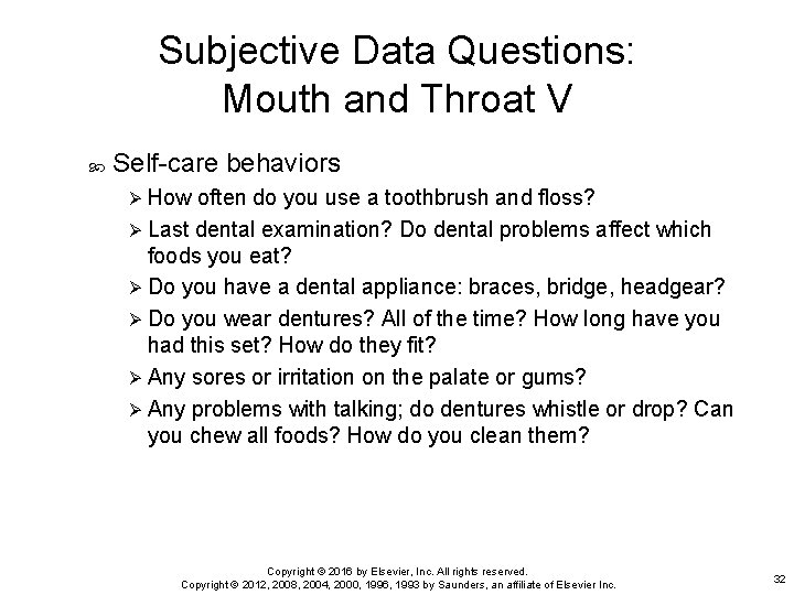 Subjective Data Questions: Mouth and Throat V Self-care behaviors Ø How often do you