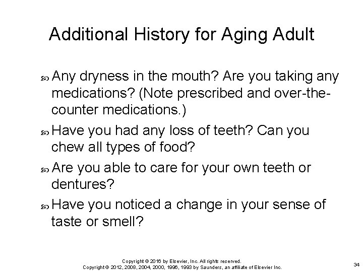 Additional History for Aging Adult Any dryness in the mouth? Are you taking any