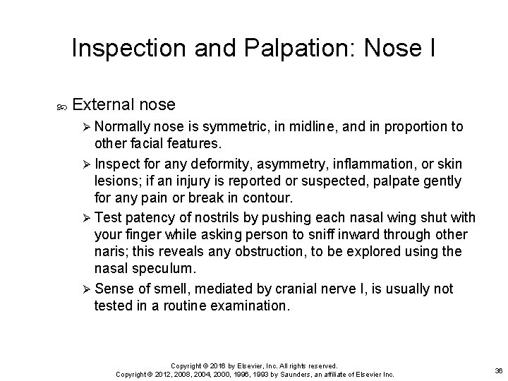 Inspection and Palpation: Nose I External nose Ø Normally nose is symmetric, in midline,