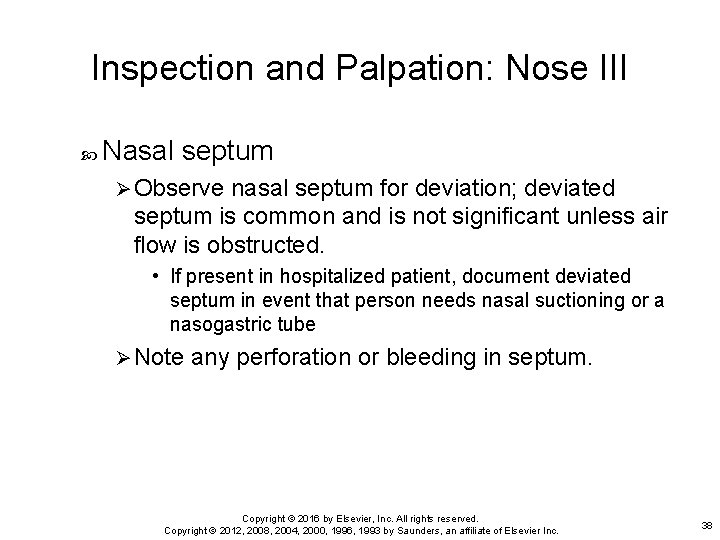 Inspection and Palpation: Nose III Nasal septum Ø Observe nasal septum for deviation; deviated